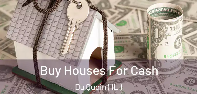  Buy Houses For Cash Du Quoin ( IL )