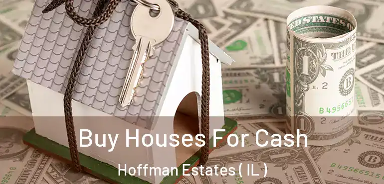  Buy Houses For Cash Hoffman Estates ( IL )