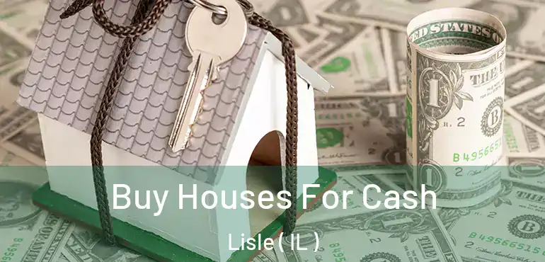  Buy Houses For Cash Lisle ( IL )