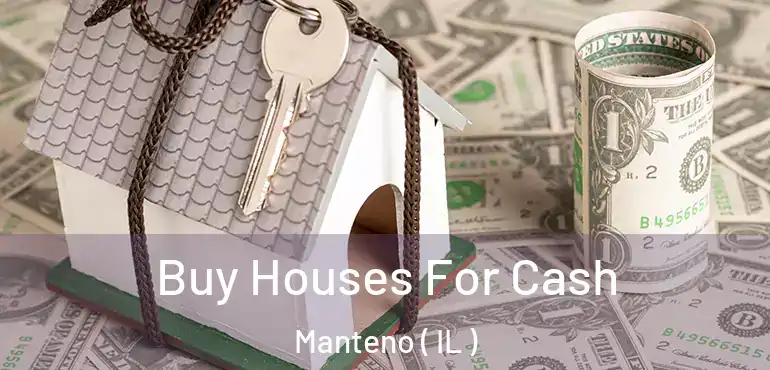  Buy Houses For Cash Manteno ( IL )