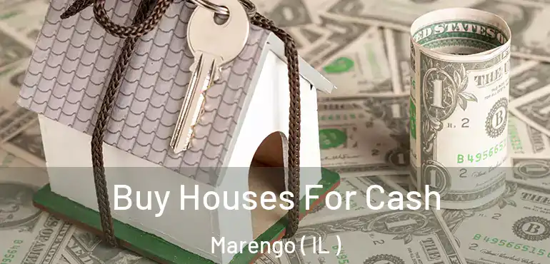  Buy Houses For Cash Marengo ( IL )