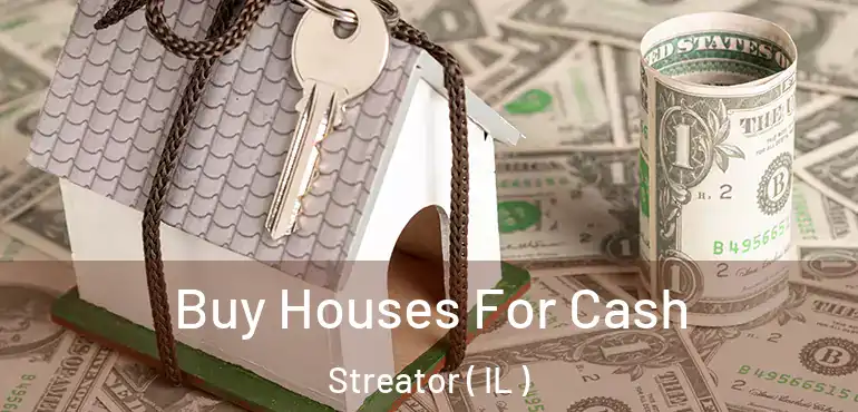  Buy Houses For Cash Streator ( IL )