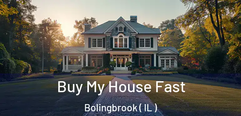  Buy My House Fast Bolingbrook ( IL )