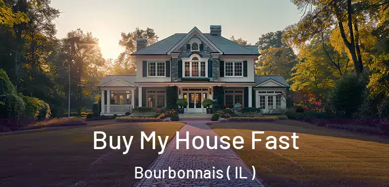  Buy My House Fast Bourbonnais ( IL )