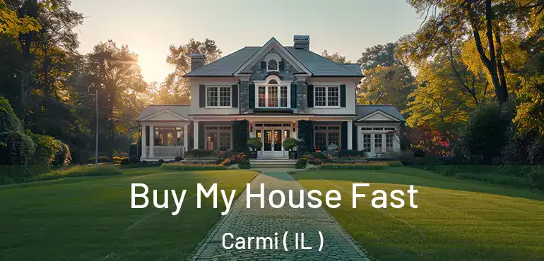  Buy My House Fast Carmi ( IL )