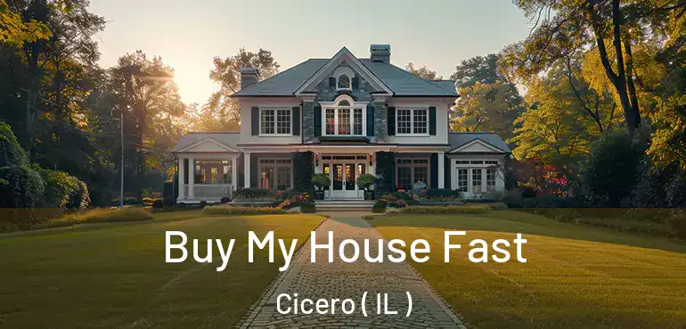  Buy My House Fast Cicero ( IL )