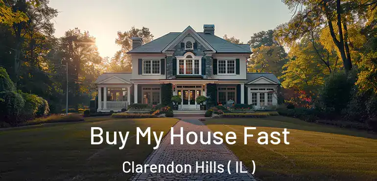  Buy My House Fast Clarendon Hills ( IL )