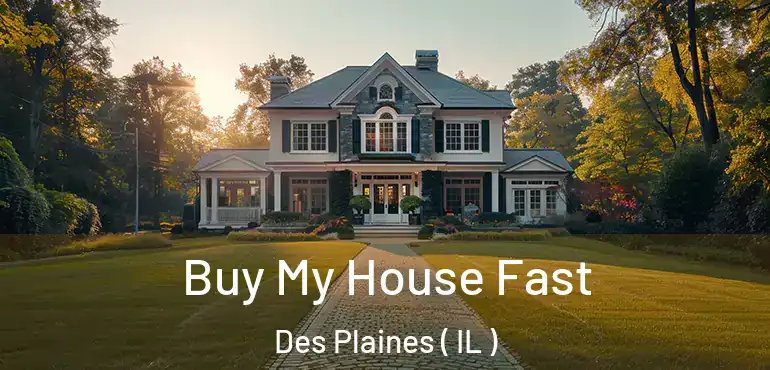  Buy My House Fast Des Plaines ( IL )
