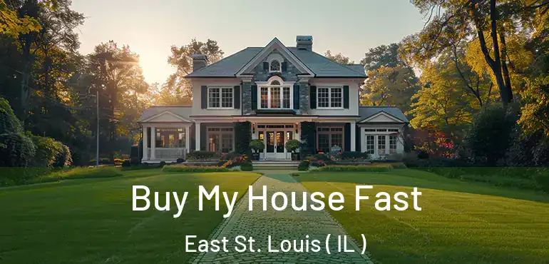  Buy My House Fast East St. Louis ( IL )