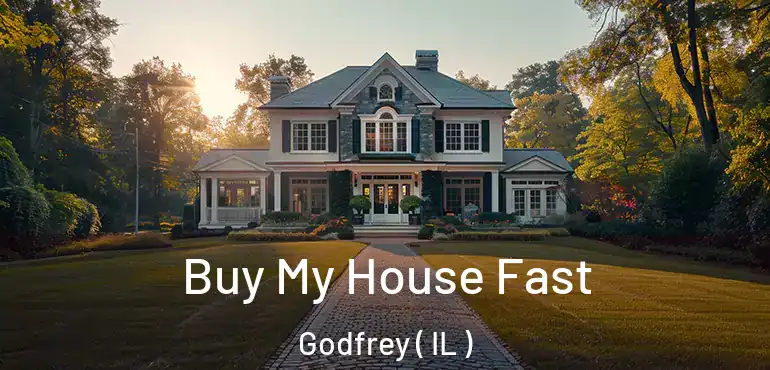  Buy My House Fast Godfrey ( IL )