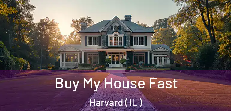  Buy My House Fast Harvard ( IL )