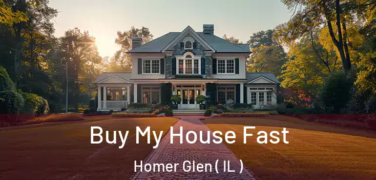  Buy My House Fast Homer Glen ( IL )