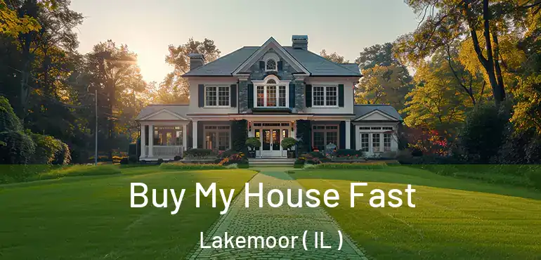 Buy My House Fast Lakemoor ( IL )