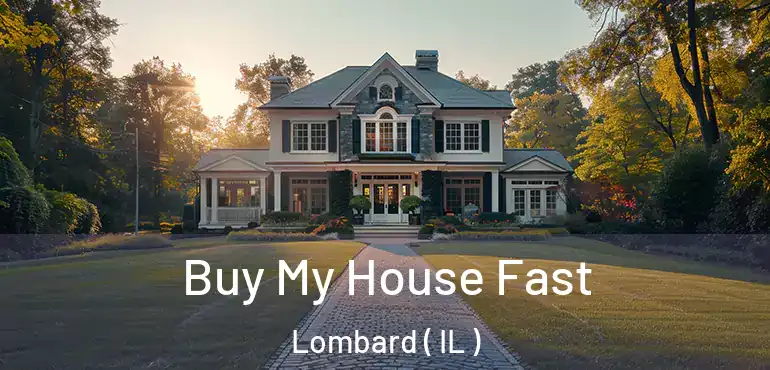  Buy My House Fast Lombard ( IL )