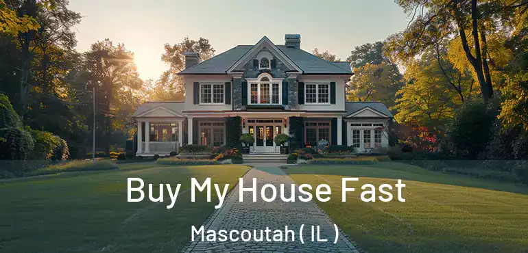  Buy My House Fast Mascoutah ( IL )