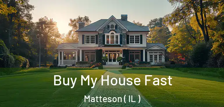  Buy My House Fast Matteson ( IL )