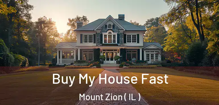  Buy My House Fast Mount Zion ( IL )