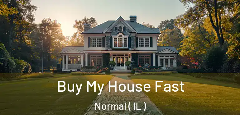  Buy My House Fast Normal ( IL )