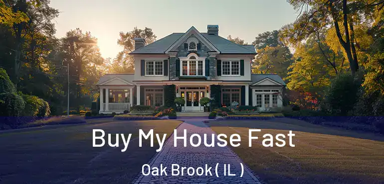  Buy My House Fast Oak Brook ( IL )