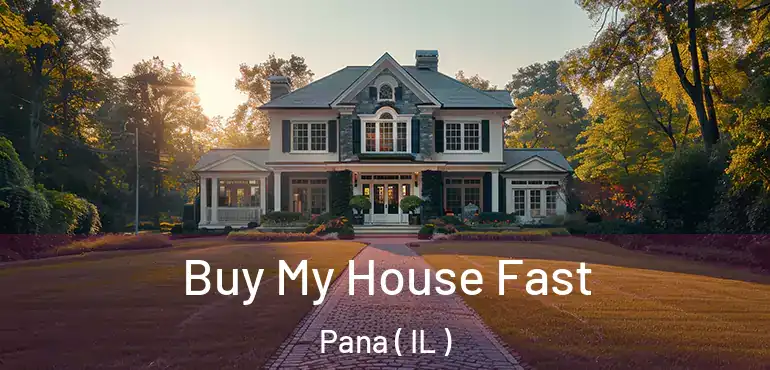  Buy My House Fast Pana ( IL )
