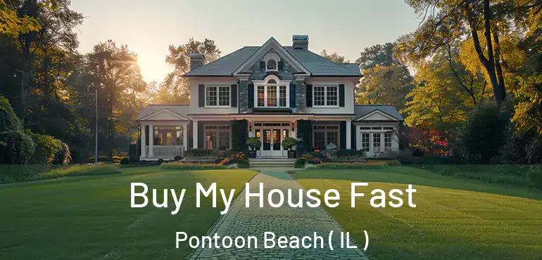  Buy My House Fast Pontoon Beach ( IL )