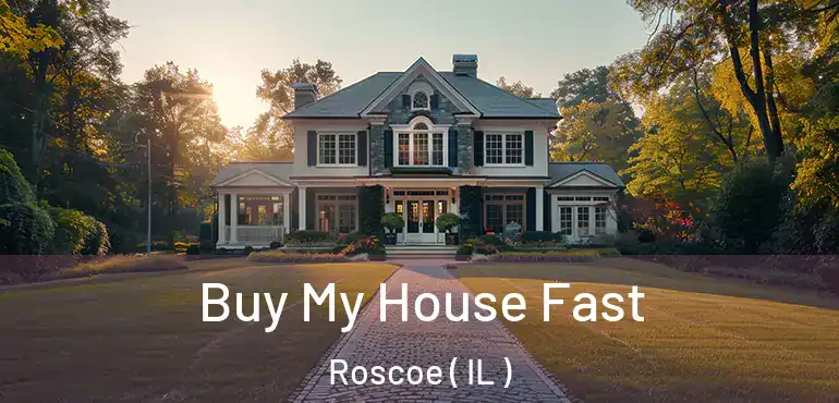  Buy My House Fast Roscoe ( IL )