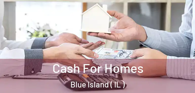  Cash For Homes Blue Island ( IL )
