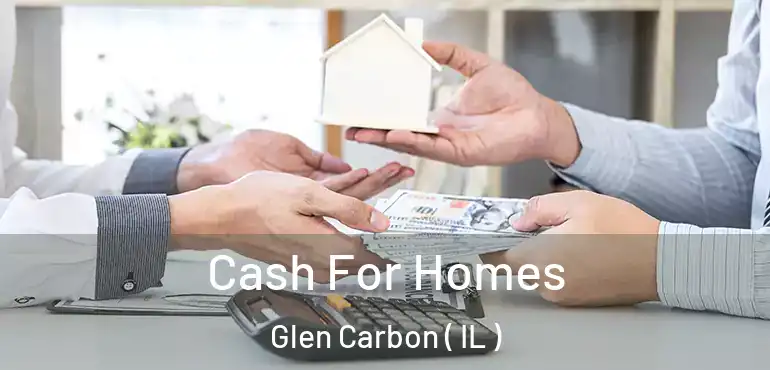  Cash For Homes Glen Carbon ( IL )