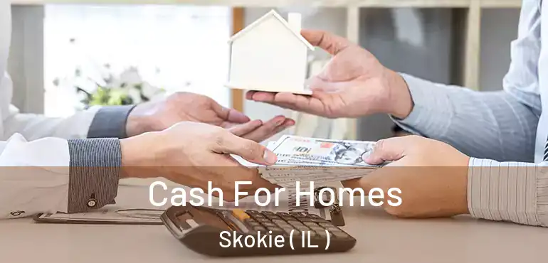  Cash For Homes Skokie ( IL )