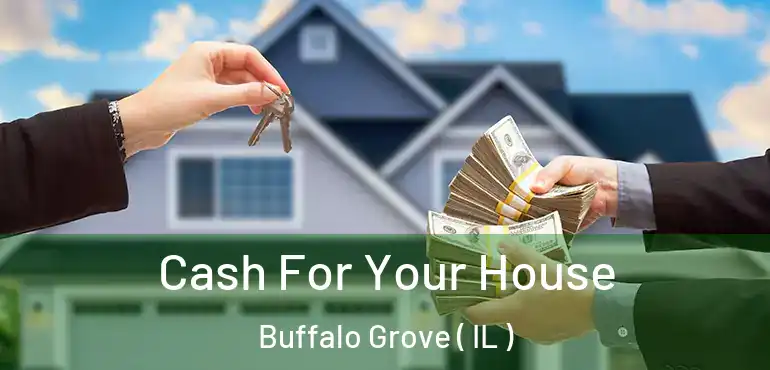 Cash For Your House Buffalo Grove ( IL )
