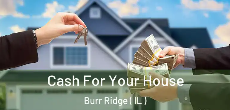  Cash For Your House Burr Ridge ( IL )