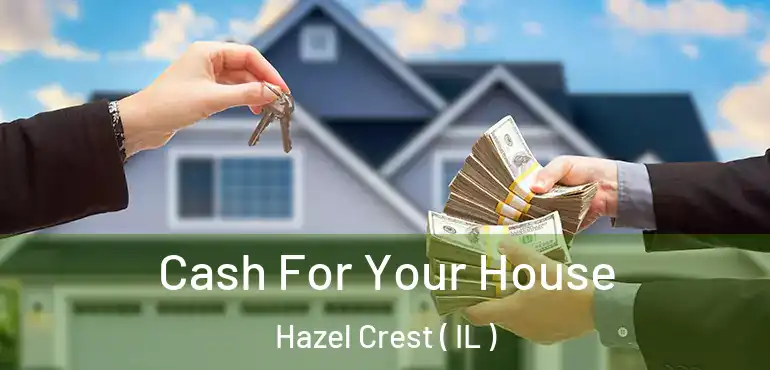  Cash For Your House Hazel Crest ( IL )