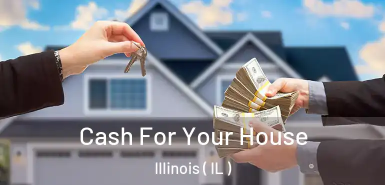  Cash For Your House Illinois ( IL )