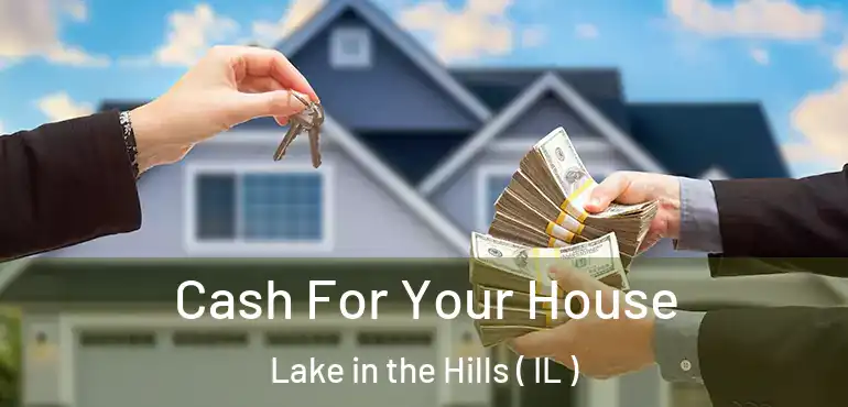  Cash For Your House Lake in the Hills ( IL )