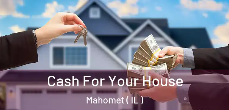  Cash For Your House Mahomet ( IL )