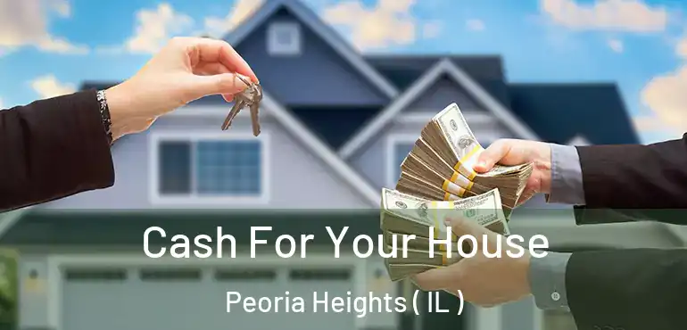  Cash For Your House Peoria Heights ( IL )
