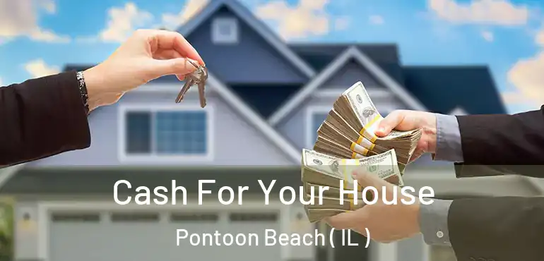  Cash For Your House Pontoon Beach ( IL )