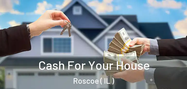  Cash For Your House Roscoe ( IL )