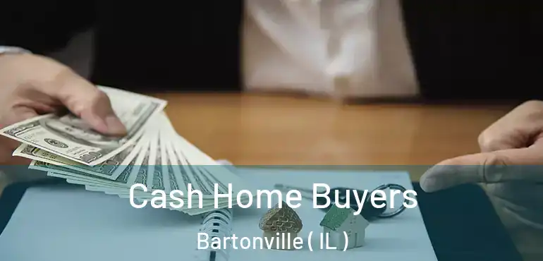  Cash Home Buyers Bartonville ( IL )