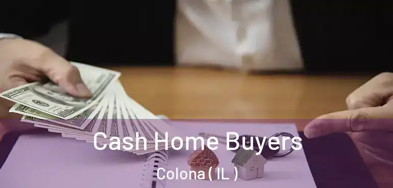  Cash Home Buyers Colona ( IL )