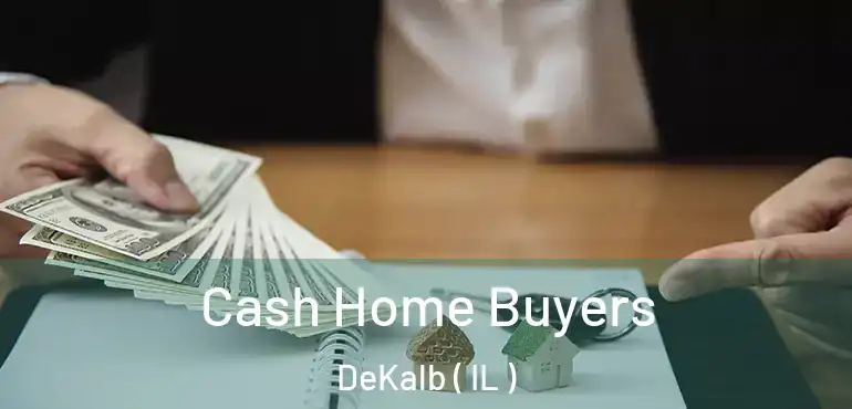  Cash Home Buyers DeKalb ( IL )