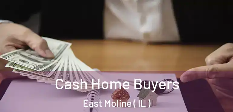  Cash Home Buyers East Moline ( IL )