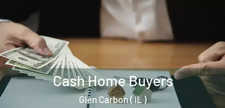  Cash Home Buyers Glen Carbon ( IL )