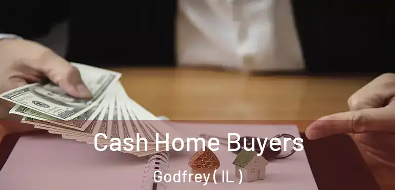  Cash Home Buyers Godfrey ( IL )