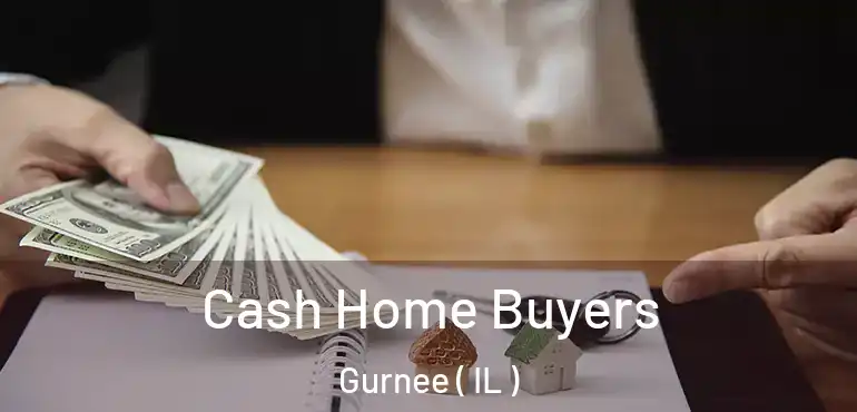  Cash Home Buyers Gurnee ( IL )