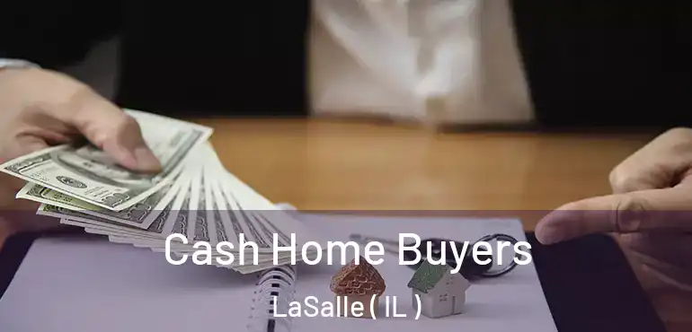  Cash Home Buyers LaSalle ( IL )