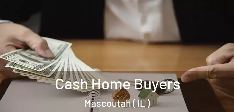  Cash Home Buyers Mascoutah ( IL )