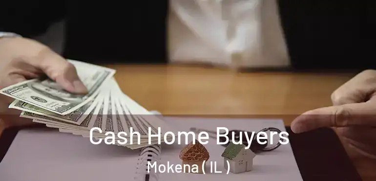  Cash Home Buyers Mokena ( IL )