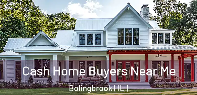  Cash Home Buyers Near Me Bolingbrook ( IL )
