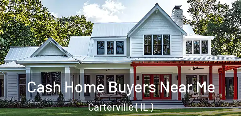  Cash Home Buyers Near Me Carterville ( IL )